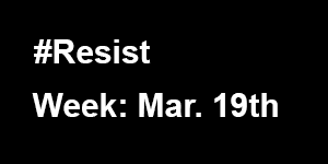 Resist: week Mar. 19th